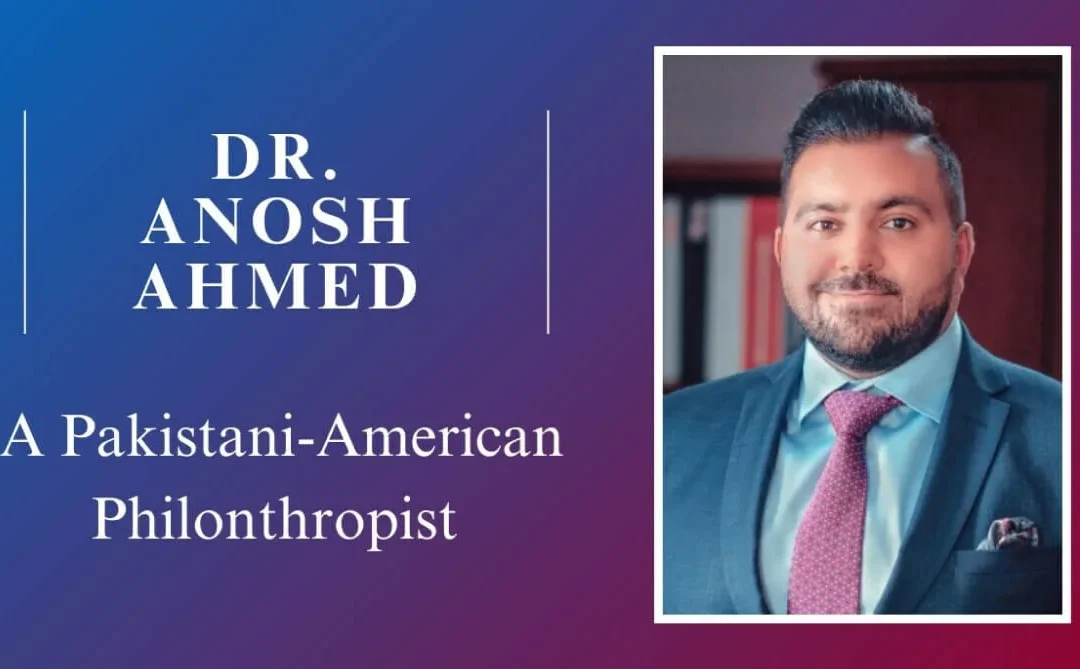 Anosh Ahmed: Pioneering Change in Healthcare for Underserved Communities